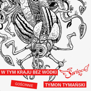 W TYM KRAJU BEZ WÓDKI” – DRUGI SINGIEL Z PŁYTY „CZARNA MASA” ZESPOŁU ŚWIĘCI
