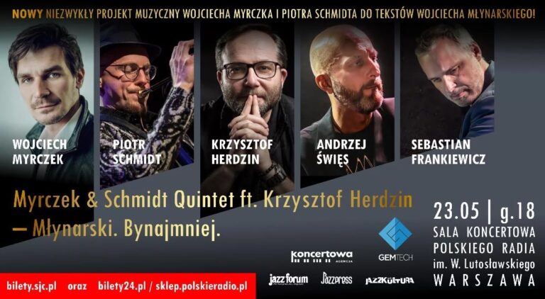Zapraszamy 23 maja 2025 o g. 18.00 do Studia Koncertowego Polskiego Radia im. Witolda Lutosławskiego w Warszawie na fantastyczny koncert promujący najnowszą płytę ze stajni SJRecords "Młynarski. Bynajmniej!" Myrczek & Schmidt Quintet ft. Krzysztof Herdzin