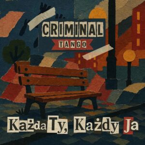 Criminal Tango serwuje nowy signiel „Każda Ty, każdy ja” wraz z teledyskiem. Singiel zapowiada pojawienie się opublikowanego w 2024 roku albumu „Karuzo” na płycie winylowej.