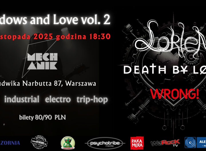 Zapraszamy na drugą edycję Shadows and Love! Imprezę utrzymaną w klimatach: goth, industrial, electro, trio – hop. Lorien celebruje 30 lecie powstania zespołu, transatlantycki Death By Love gra pierwszy koncert w Polsce z materiałem debiutanckiej płyty „444”a Wrong! zagra klika nowych utworów. Przygotuj się na muzyczną podróż przez zawiłe korytarze duszy.